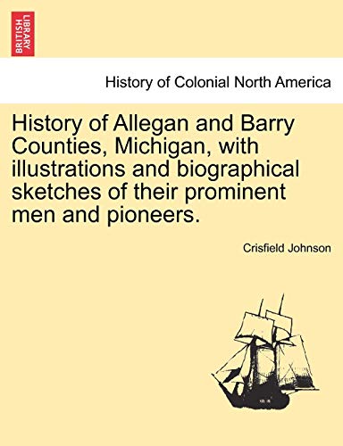 History Of Allegan And Barry Counties, Michigan, With Illustrations And Biograph [Paperback]
