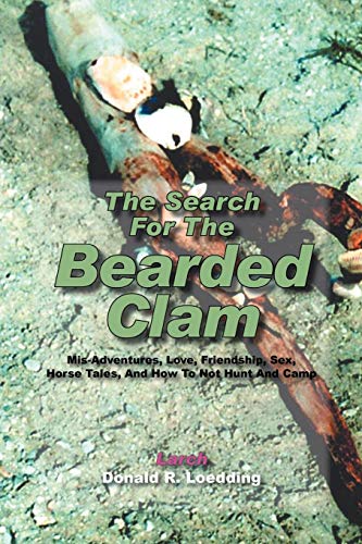 Search for the Bearded Clam  Mis-Adventures, Love, Friendship, Sex, Horse Tales [Paperback]