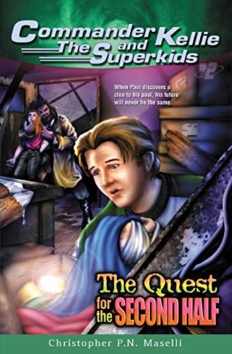 The Quest For The Second Half (commander Kellie And The Superkids Adventures 2) [Paperback]