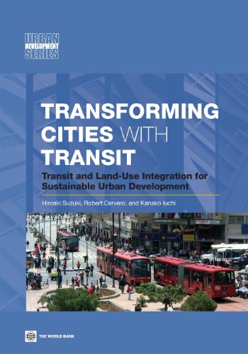 Transforming Cities with Transit Transit and Land-Use Integration for Sustainab [Paperback]