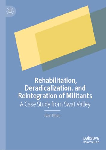 Rehabilitation, Deradicalization, and Reintegration of Militants A Case Study f [Hardcover]