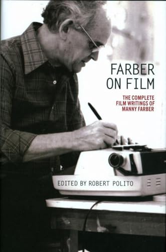 Farber on Film The Complete Film Writings of Manny Farber A Library of America [Paperback]