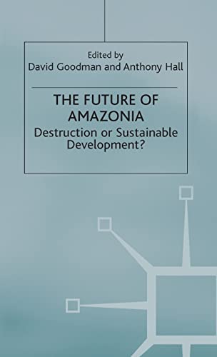 The Future of Amazonia Destruction or Sustainable Development [Hardcover]