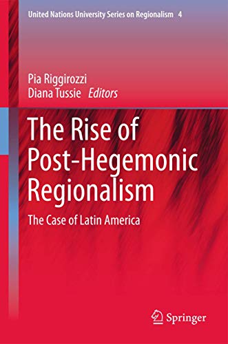 The Rise of Post-Hegemonic Regionalism The Case of Latin America [Hardcover]