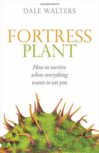 Fortress Plant How to survive when everything wants to eat you [Hardcover]