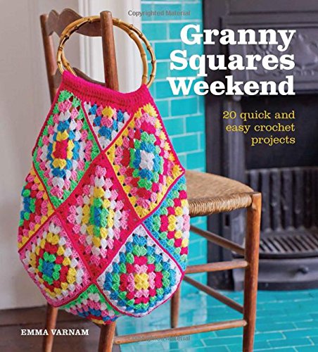 Granny Squares Weekend 20 Quick and Easy Crochet Projects [Paperback]