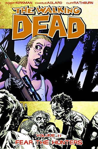 The Walking Dead Volume 11 Fear The Hunters [Paperback]
