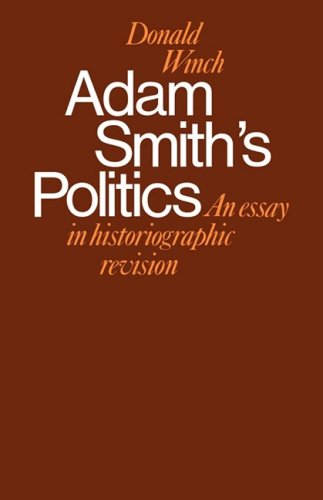 Adam Smith's Politics An Essay in Historiographic Revision [Paperback]