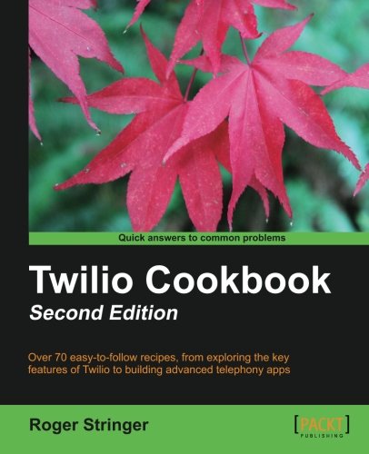 Twilio Cookbook Second Edition [Paperback]