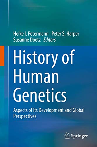 History of Human Genetics Aspects of Its Development and Global Perspectives [Hardcover]