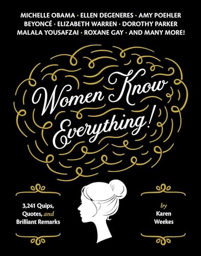 Women Know Everything 3,241 Quips, Quotes, &amp Brilliant Remarks [Paperback]