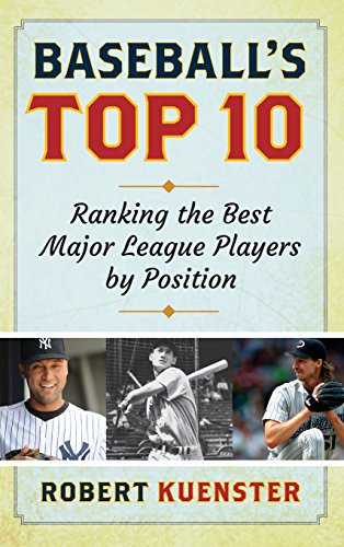 Baseball's Top 10 Ranking the Best Major League Players by Position [Hardcover]