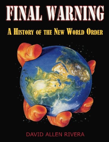 Final Warning A History Of The New World Order Part One [Paperback]