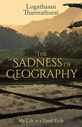 The Sadness of Geography My Life as a Tamil Exile [Paperback]