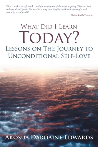 What Did I Learn Today Lessons On The Journey To Unconditional Self-Love [Paperback]