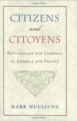 Citizens and Citoyens Republicans and Liberals in America and France [Hardcover]