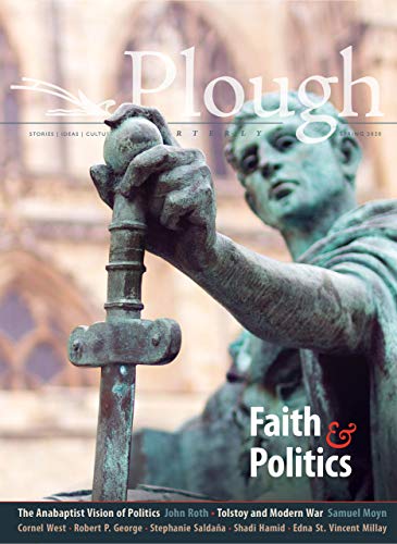 Plough Quarterly No. 24  Faith and Politics [Paperback]