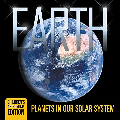 Earth  Planets in Our Solar System Children's Astronomy Edition [Paperback]
