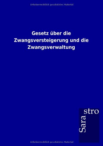 Gesetz ber Die Zwangsversteigerung und Die Zwangsverwaltung [Paperback]