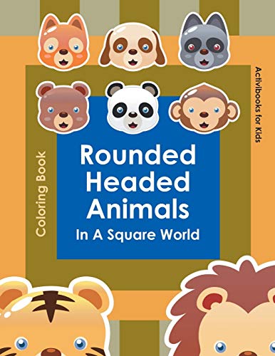 Rounded Headed Animals in a Square World Coloring Book [Paperback]
