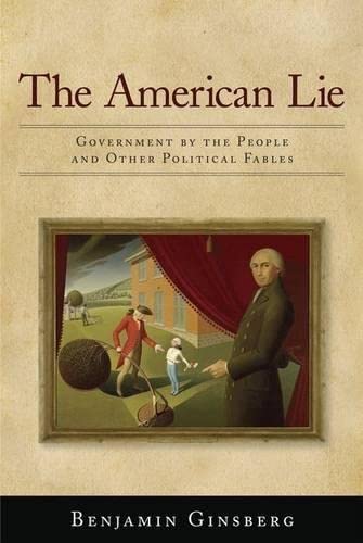 The American Lie Government by the People and Other Political Fables [Paperback]