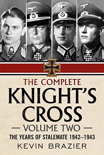 The Complete Knight's Cross Volume 2 - The Years of Stalemate 1942-1943 [Hardcover]