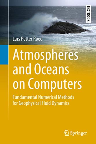 Atmospheres and Oceans on Computers Fundamental Numerical Methods for Geophysic [Hardcover]