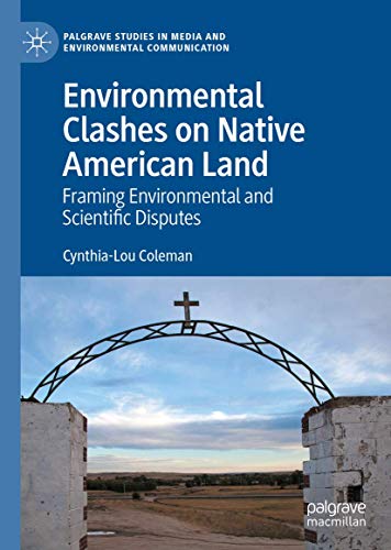 Environmental Clashes on Native American Land Framing Environmental and Scienti [Hardcover]