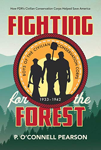 Fighting for the Forest How FDR&39s Civilian Conservation Corps Helped Save A [Hardcover]