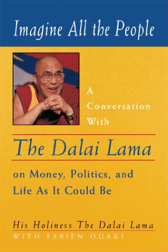 Imagine All the People A Conversation with the Dalai Lama on Money, Politics, a [Paperback]