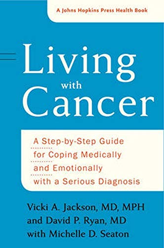 Living with Cancer A Step-by-Step Guide for Coping Medically and Emotionally wi [Hardcover]