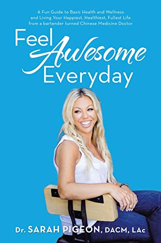 Feel Awesome Everyday  A Fun Guide to Basic Health and Wellness and Living Your [Paperback]