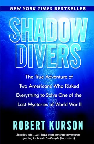 Shadow Divers The True Adventure of Two Americans Who Risked Everything to Solv [Paperback]