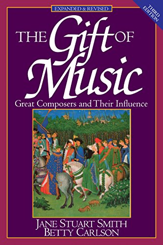 The Gift of Music (Expanded and Revised, 3rd Edition) Great Composers and Their [Paperback]