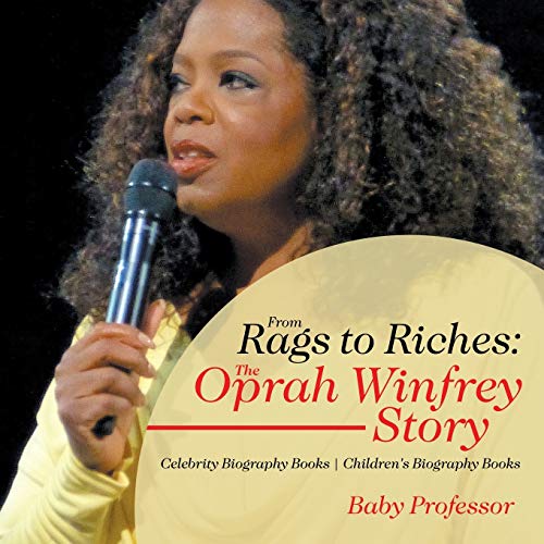 From Rags to Riches  The Oprah Winfrey Story - Celebrity Biography Books Childr [Paperback]