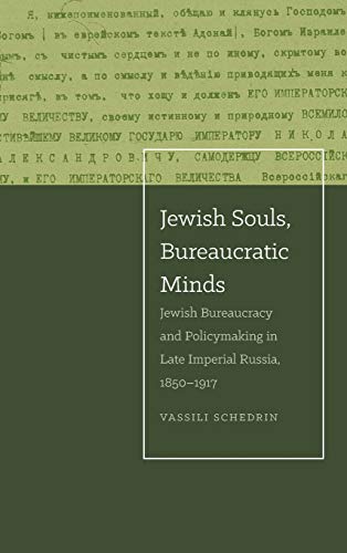 Jewish Souls, Bureaucratic Minds Jewish Bureaucracy And Policymaking In Late Im [Hardcover]