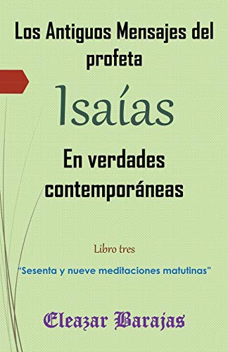 Los Antiguos Mensajes Del Profeta Isaas En Verdades Contemporneas sesenta Y  [Paperback]