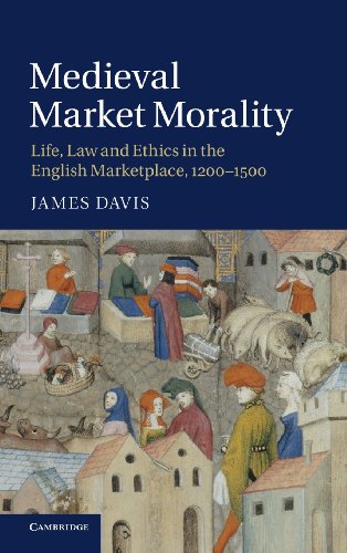 Medieval Market Morality Life, Law and Ethics in the English Marketplace, 1200 [Hardcover]