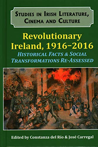 Revolutionary Ireland, 1916-2016 Historical Facts &Social Transformations  [Hardcover]