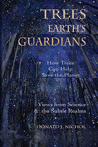 Trees, Earth's Guardians  How Trees Can Help Save the Planet Views from Scienc [Paperback]