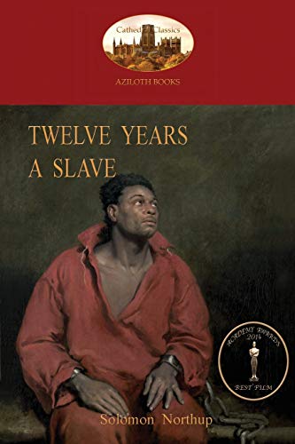 Twelve Years A Slave A True Story Of Black Slavery. With Original Illustrations [Paperback]