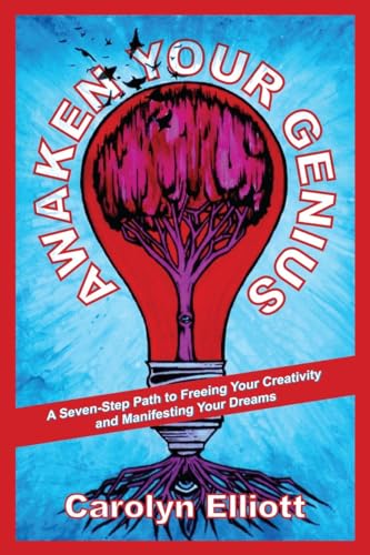Awaken Your Genius A Seven-Step Path to Freeing Your Creativity and Manifesting [Paperback]