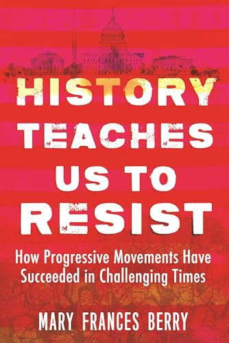 History Teaches Us to Resist How Progressive Movements Have Succeeded in Challe [Paperback]