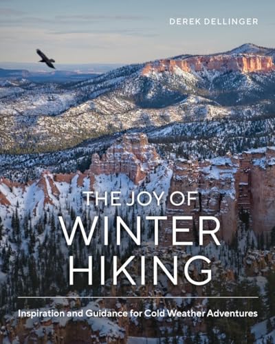 The Joy of Winter Hiking Inspiration and Guidance for Cold Weather Adventures [Hardcover]