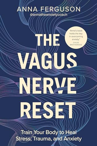 The Vagus Nerve Reset Train Your Body to Heal Stress, Trauma, and Anxiety [Paperback]