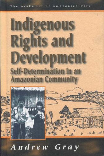 Indigenous Rights and Development Self-Determination in an Amazonian Community [Hardcover]