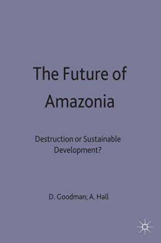 The Future of Amazonia Destruction or Sustainable Development [Hardcover]