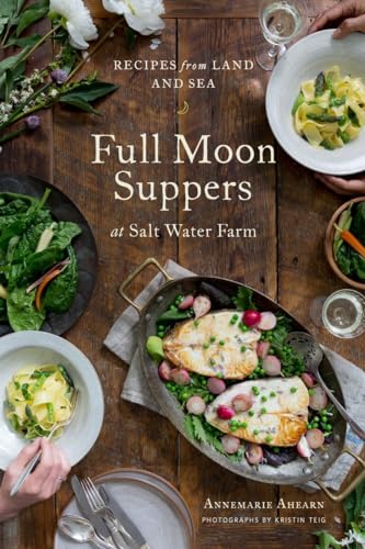 Full Moon Suppers at Salt Water Farm Recipes from Land and Sea [Hardcover]