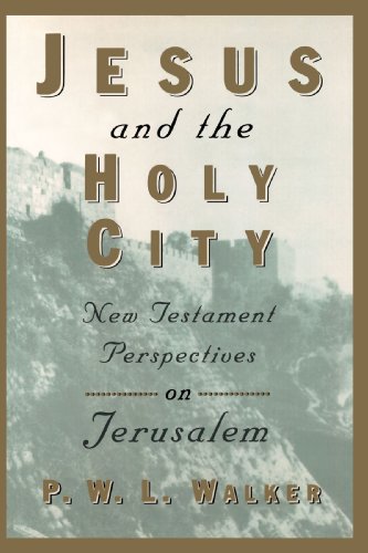 Jesus And The Holy City New Testament Perspectives On Jerusalem [Paperback]