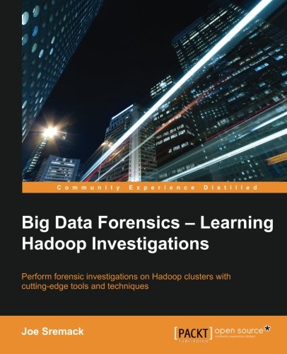 Big Data Forensics Learning Hadoop Investigations [Paperback]